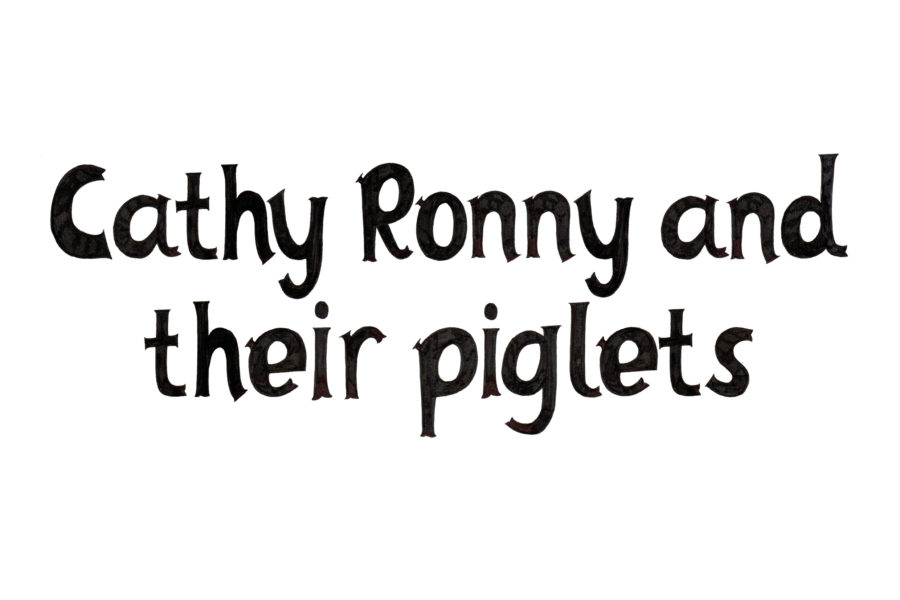'Cathy Ronny and their piglets' in black writing on a white background
